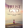 Trust God: Poetry to Encourage, Inspire, Enlighten, and Guide