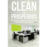 Clean and Prosperous: How Cleanliness Means More Productivity and Increased Roi for Your Business