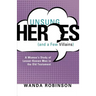 Unsung Heroes (and a Few Villains)