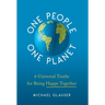 One People One Planet: 6 Universal Truths for Being Happy Together
