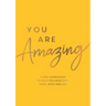 You Are Amazing: A Feel-Good Guide to Help You Love Your Mind, Body and Life