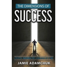 The Dimensions of Success: Creating Success One Dimension at a Time