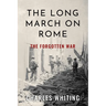 The Long March on Rome: The Forgotten War