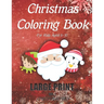 Christmas Coloring Book For Kids Aged 6-10 LARGE PRINT (Vol.1): Stress Relief Christmas Holiday Coloring Book For Children Boys and Girls. Includes 50