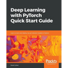 Deep Learning with PyTorch Quick Start Guide