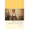 Women and Gender in Twentieth-Century China