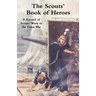 Scouts' Book of Heroes: A Record of Scouts' Work in the Great War
