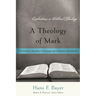 A Theology of Mark: The Dynamic between Christology and Authentic Discipleship