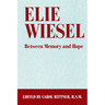 Elie Wiesel: Between Memory and Hope