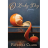 O Lucky Day: Poems