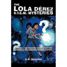 The Lola Dérez S.T.E.M. Mysteries: Book 1