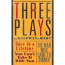 Three Plays by Kaufman and Hart: Once in a Lifetime, You Can't Take It with You and the Man Who Came to Dinner