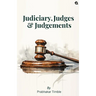 Judiciary, Judges & Judgements