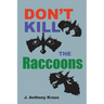 Don't Kill the Raccoons