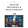 Prayer, Mysteries, and Relationship