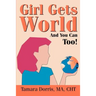 Girl Gets World: And You Can Too!