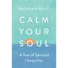 Calm Your Soul: A Year of Spiritual Tranquillity