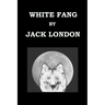 WHITE FANG By JACK LONDON