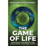 The Game of Life: Redefining Your Beliefs and Discovering Your True Power