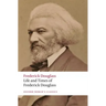 Life and Times of Frederick Douglass: Written by Himself