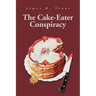 The Cake-Eater Conspiracy