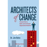 Architects of Change: Practical Tools to Build, Lead and Sustain Organizational Initiatives