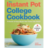 The Instant Pot(r) College Cookbook: 75 Quick and Easy Meals That Taste Like Home