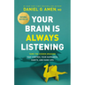 Your Brain Is Always Listening: Tame the Hidden Dragons That Control Your Happiness, Habits, and Hang-Ups