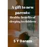 A gift to new parents: Healthy benefits of sleeping to children