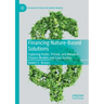 Financing Nature-Based Solutions: Exploring Public, Private, and Blended Finance Models and Case Studies