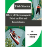 Effects of Electromagnetic Fields on Fish and Invertebrates (Fish Stories)