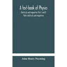 A text-book of physics: electricity and magnetism Parts I and II Static electricity and magnetism