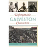 Unforgettable Galveston Characters