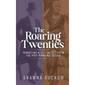 The Roaring Twenties: Marketing & Selling Better in the Post-Pandemic Decade: Creating Strategies for Shifting B2B and B2C Consumer Behavior
