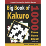 Big Book of Kakuro: 1000 Cross Sums Puzzles (10x10)