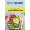 Weekly Meal Plans: 4-Weeks Meal Plan To Have The Healthy Lifestyle: Meal Plan 1200 Calories Low Carb