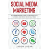 Social Media Marketing: A Comprehensive Guide to Growing Your Brand on Social Media