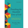 Preaching the Manifold Grace of God, Volume 2: Theologies of Preaching in the Early Twenty-First Century