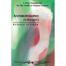 Anthroposophy (a Fragment): A New Foundation for the Study of Human Nature (Cw 45)