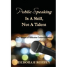 Public Speaking Is A Skill, Not A Talent: The 7 Stages of Effective Communication