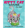 Kitty Cat Activity Book for Kids: Cute Coloring Pages, Mazes, Dot to Dot Games and More!