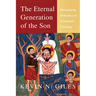 The Eternal Generation of the Son: Maintaining Orthodoxy in Trinitarian Theology