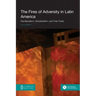 The Fires of Adversity in Latin America: Neoliberalism, Globalization, and Free Trade