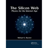 The Silicon Web: Physics for the Internet Age