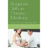 Diagnostic Skills in Chinese Medicine: Book 1: The Four Diagnostic Skills