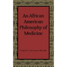 An African American Philosophy of Medicine