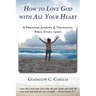 How to Love God with All Your Heart: A Personal Journey and Testimonial Bible Study Guide