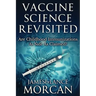 Vaccine Science Revisited: Are Childhood Immunizations As Safe As Claimed?