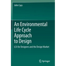 An Environmental Life Cycle Approach to Design: Lca for Designers and the Design Market