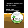 Therapeutic Art Directives and Resources: Activities and Initiatives for Individuals and Groups
